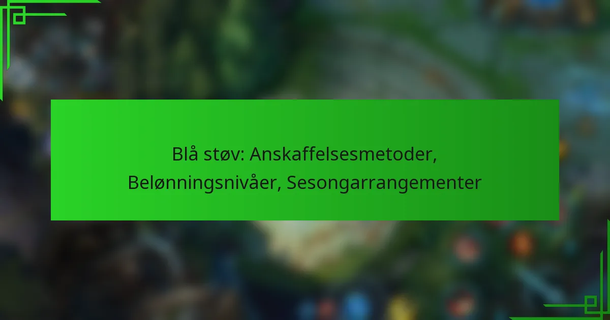 Blå støv: Anskaffelsesmetoder, Belønningsnivåer, Sesongarrangementer