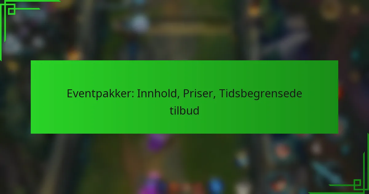 Eventpakker: Innhold, Priser, Tidsbegrensede tilbud