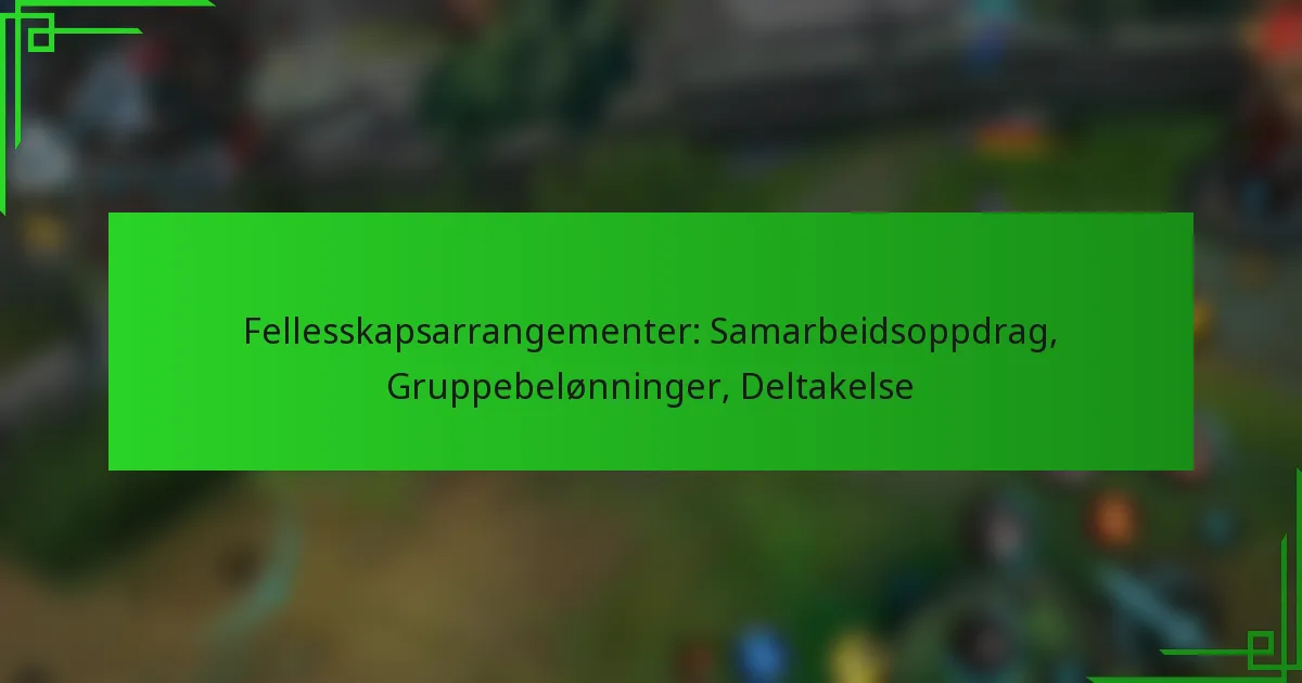 Fellesskapsarrangementer: Samarbeidsoppdrag, Gruppebelønninger, Deltakelse