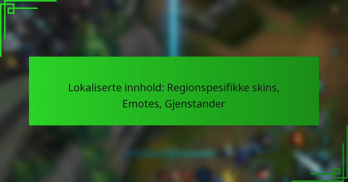 Lokaliserte innhold: Regionspesifikke skins, Emotes, Gjenstander