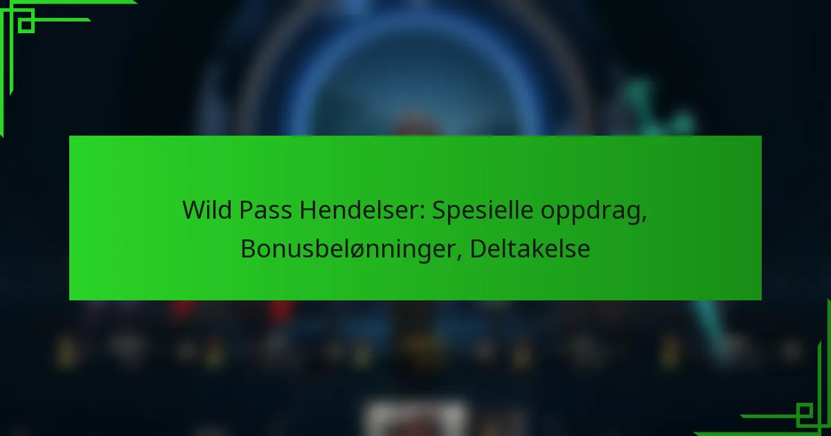 Wild Pass Hendelser: Spesielle oppdrag, Bonusbelønninger, Deltakelse