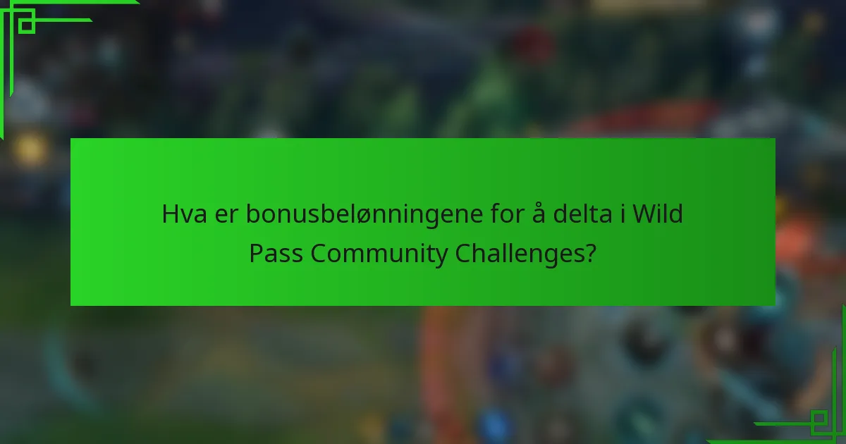 Hva er bonusbelønningene for å delta i Wild Pass Community Challenges?