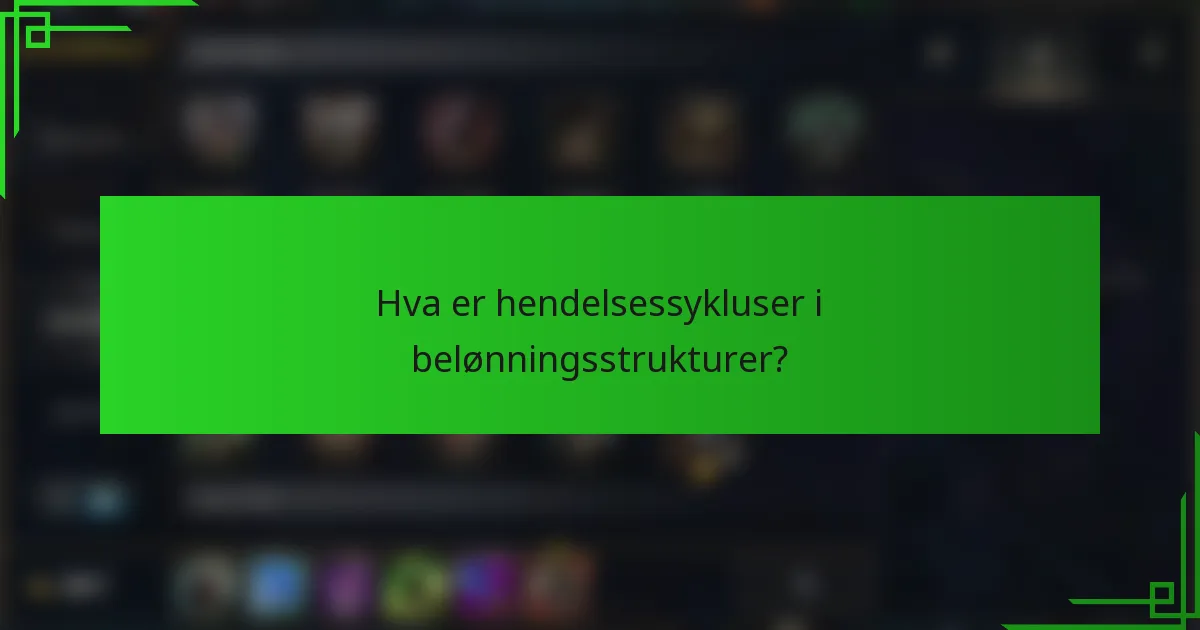 Hva er hendelsessykluser i belønningsstrukturer?