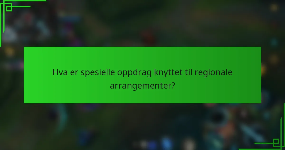 Hva er spesielle oppdrag knyttet til regionale arrangementer?