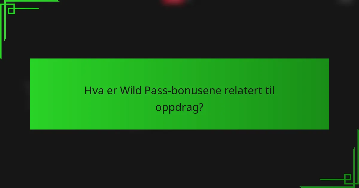 Hva er Wild Pass-bonusene relatert til oppdrag?