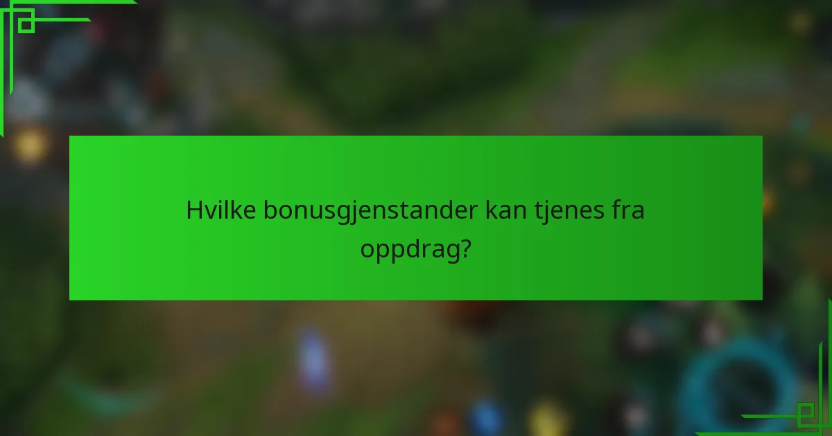 Hvilke bonusgjenstander kan tjenes fra oppdrag?
