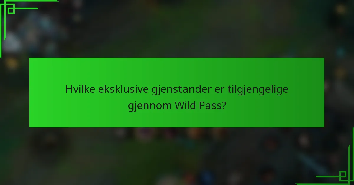 Hvilke eksklusive gjenstander er tilgjengelige gjennom Wild Pass?