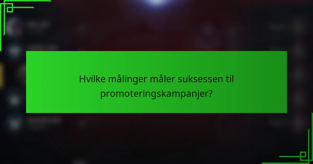 Hvilke målinger måler suksessen til promoteringskampanjer?