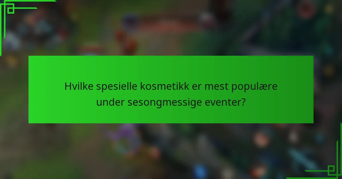 Hvilke spesielle kosmetikk er mest populære under sesongmessige eventer?
