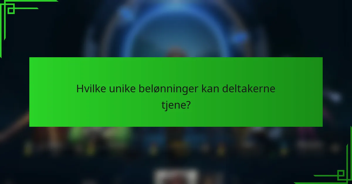 Hvilke unike belønninger kan deltakerne tjene?