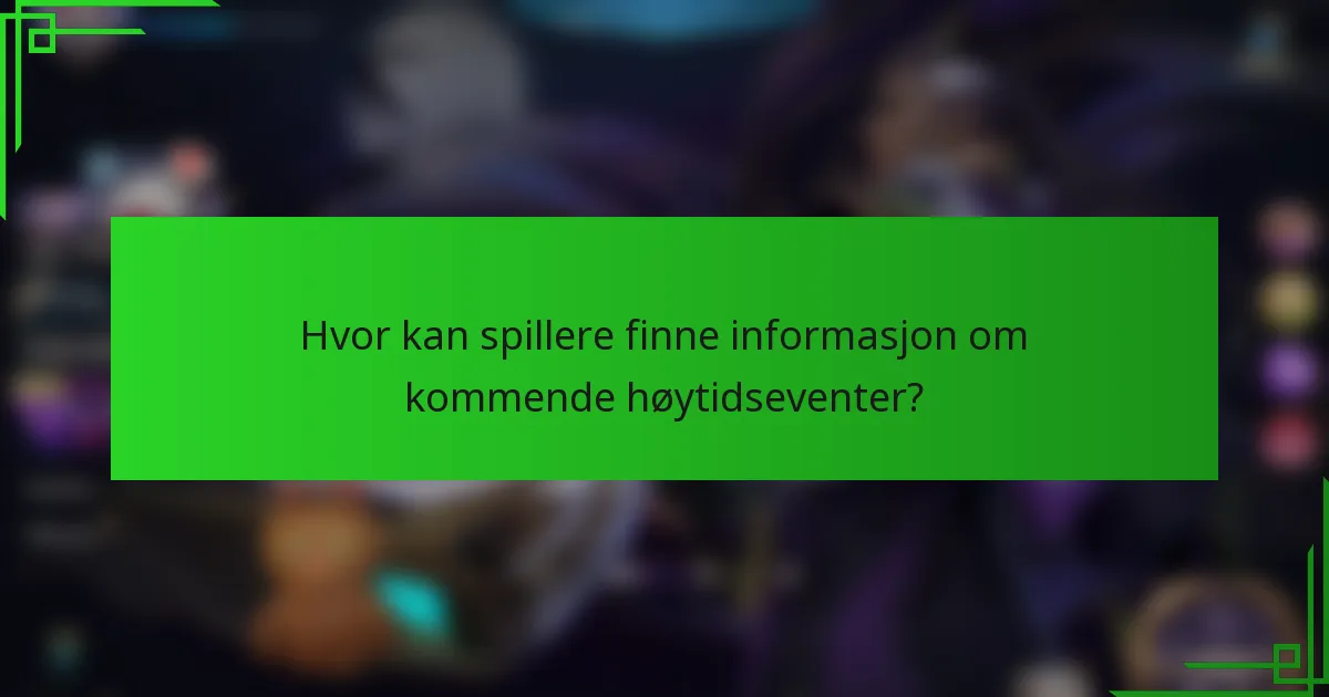 Hvor kan spillere finne informasjon om kommende høytidseventer?