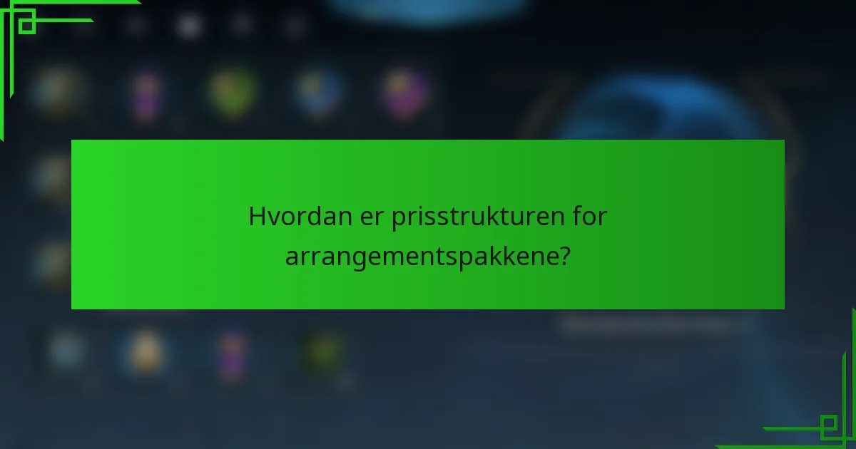 Hvordan er prisstrukturen for arrangementspakkene?