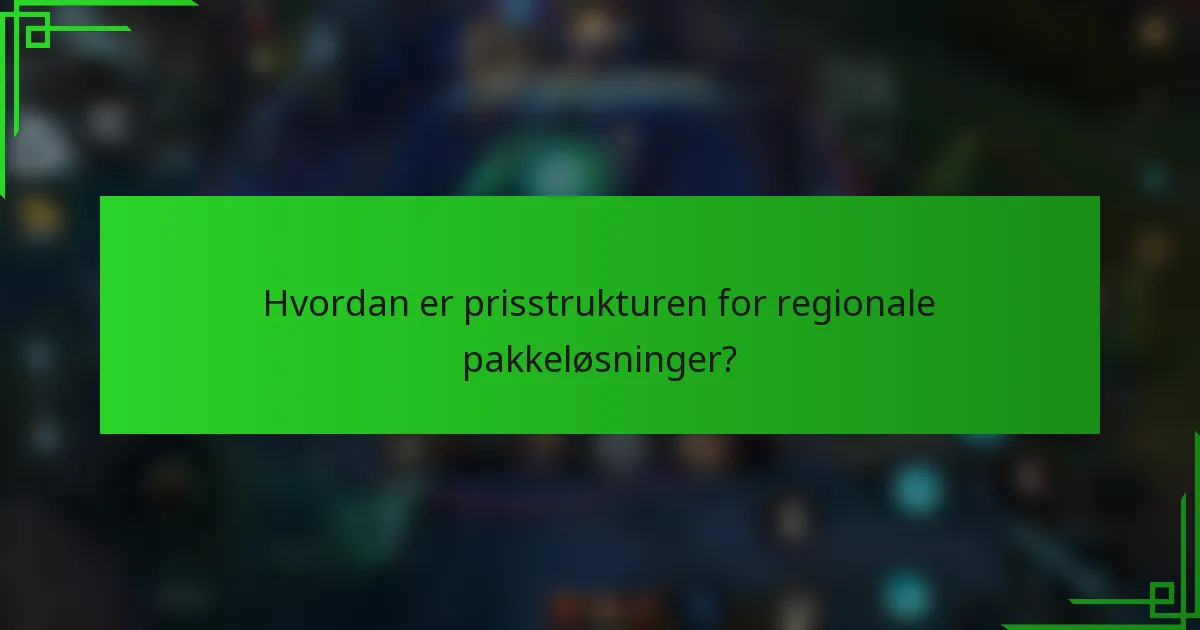 Hvordan er prisstrukturen for regionale pakkeløsninger?
