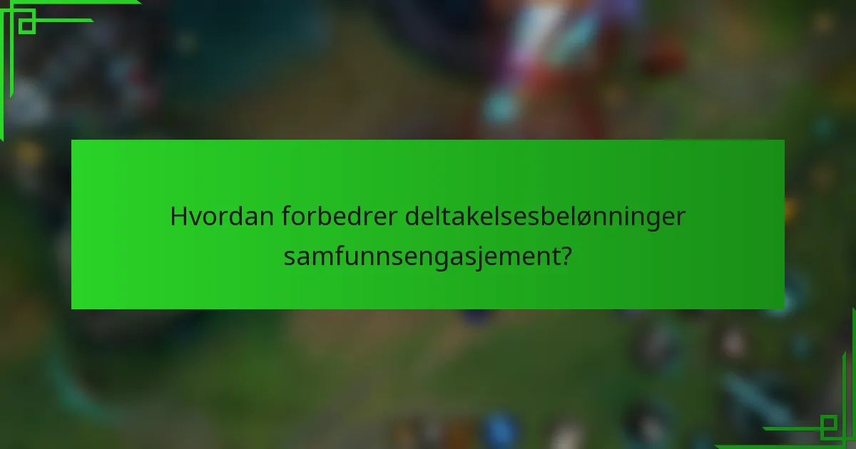 Hvordan forbedrer deltakelsesbelønninger samfunnsengasjement?