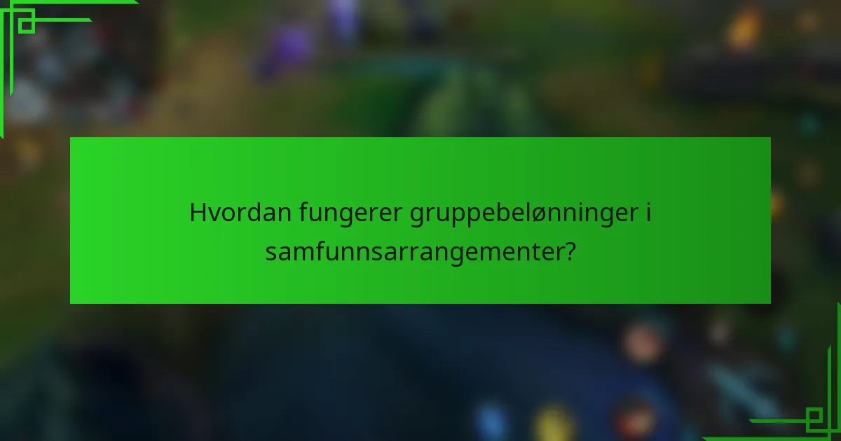 Hvordan fungerer gruppebelønninger i samfunnsarrangementer?