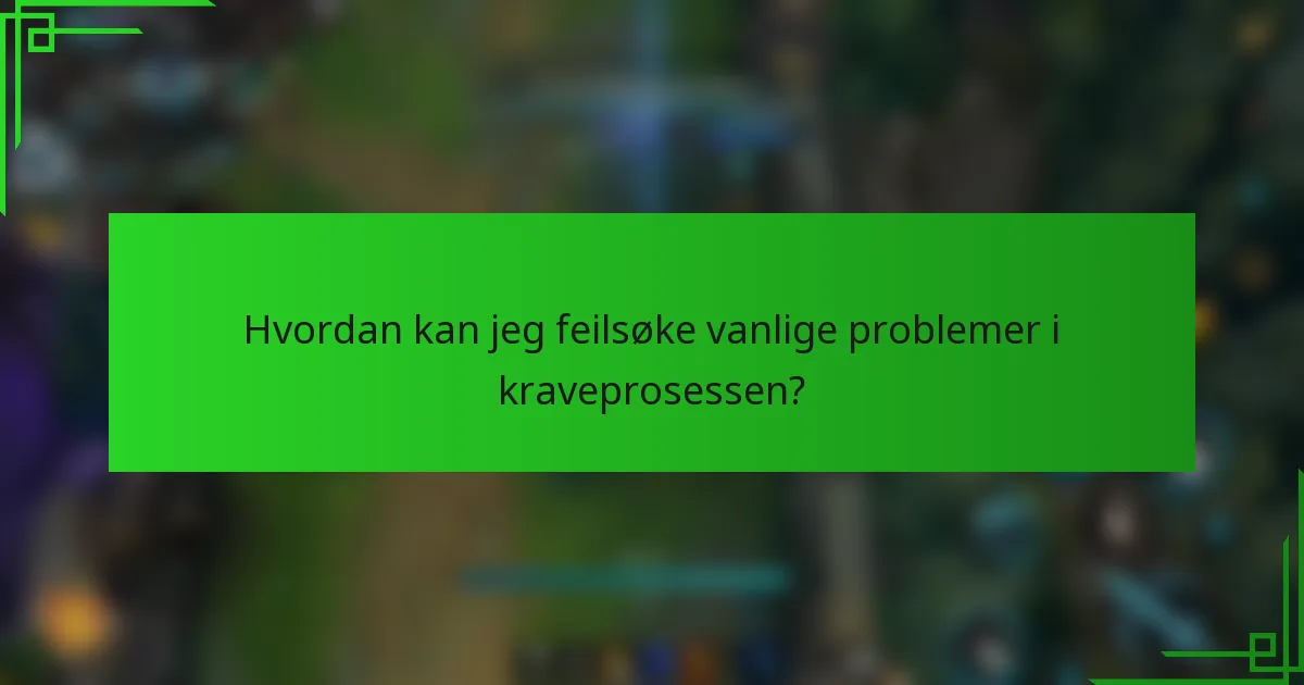 Hvordan kan jeg feilsøke vanlige problemer i kraveprosessen?