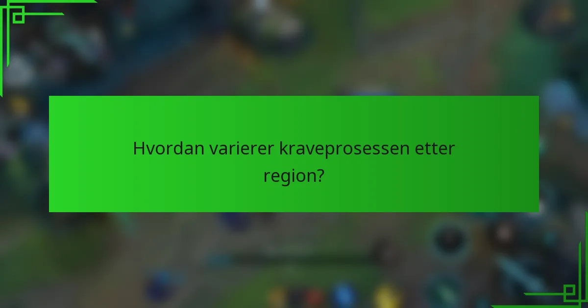 Hvordan varierer kraveprosessen etter region?