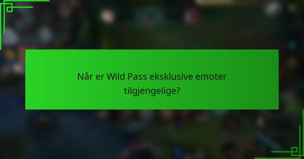 Når er Wild Pass eksklusive emoter tilgjengelige?